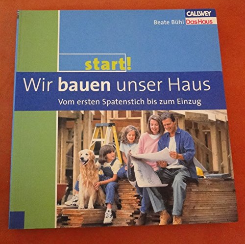 Start 2: Wir bauen unser Haus – Vom ersten Spatenstich bis zum Einzug