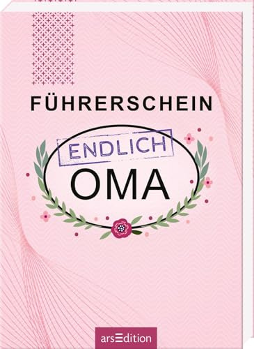 Führerschein – endlich Oma: Humorvolles Geschenkbuch für werdende Großmütter – ideales Geschenk zur Geburt des Enkelkindes (Führerschein-Reihe)