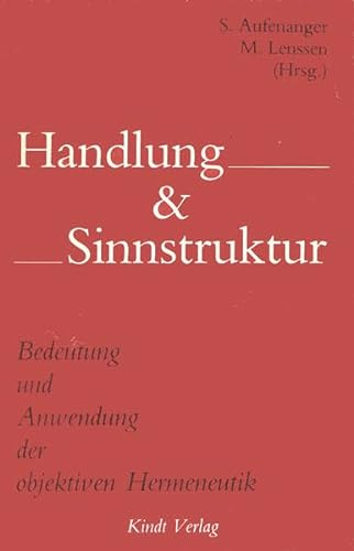 Handlung und Sinnstruktur. Bedeutung und Anwendung der objektiven Hermeneutik