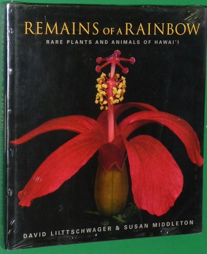 Remains of a Rainbow: Rare Plants and Animals of Hawaii