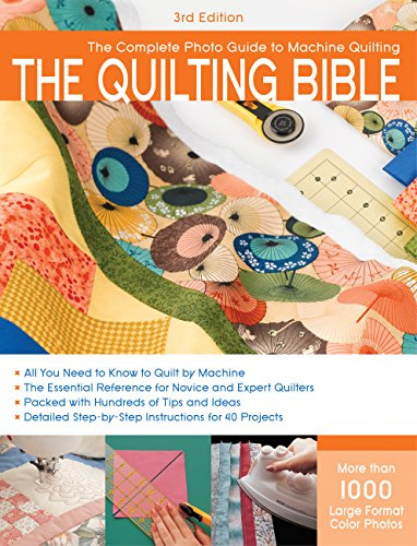 Quilting Bible: The Complete Photo Guide to Machine Quilting