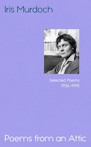 Poems from an Attic: Newly discovered, an astonishing collection from the Booker prizewinner