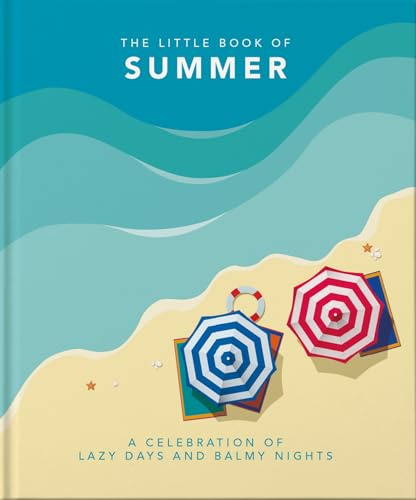 The Little Book of Summer: A celebration of lazy days and balmy nights (The Little Books of Lifestyle, Reference & Pop Culture, 11)