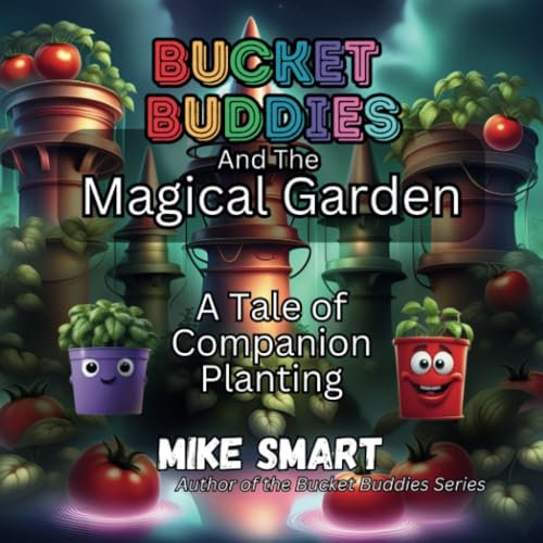 Bucket Buddies and the Magical Garden: A Tale of Companion Planting