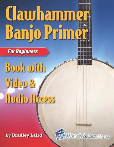 Clawhammer Banjo Primer Book for Beginners with Video & Audio Access