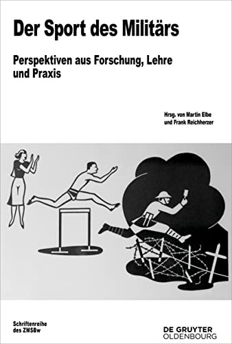 Der Sport des Militärs: Perspektiven aus Forschung, Lehre und Praxis (Beiträge zur Militärgeschichte, 82, Band 82)