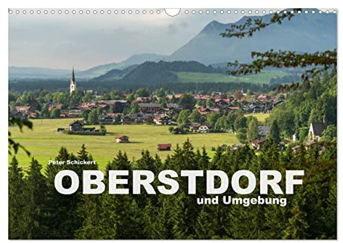 Oberstdorf und Umgebung (Wandkalender 2026 DIN A3 quer), CALVENDO Monatskalender: Oberstdorf und die traumhafte Gebirgslandschaft des Oberallgäu (CALVENDO Orte)