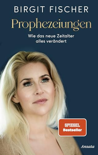 Prophezeiungen: Wie das Neue Zeitalter alles verändert - SPIEGEL-Bestseller