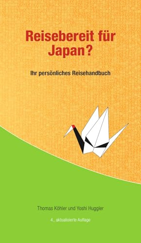Reisebereit für Japan?: Ihr persönlicher Reiseführer für eine unkomplizierte und sorgenfreie Reise durch Japan