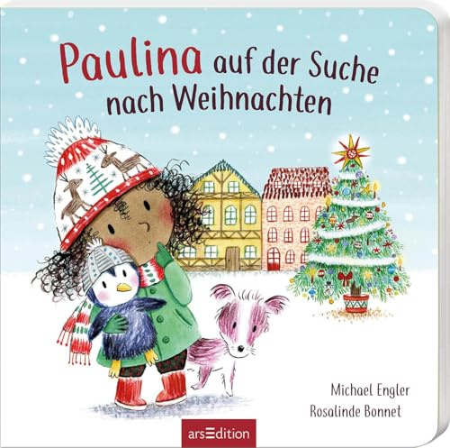 Paulina auf der Suche nach Weihnachten: Eine liebevolle Geschichte über die Bedeutung von Weihnachten für Kinder ab 2 Jahren