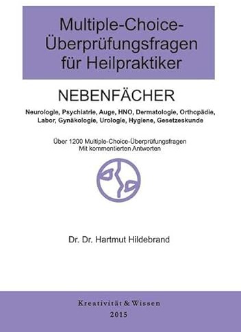 Lehrbuch für Heilpraktiker Nebenfächer: Prüfungsrelevante Grundlagen aus den fachbereichen:(Neurologie,Psychiatrie,Augenheilkunde,HNO,Orthopädie, ... Labor, Gynäkologie, Hygiene, Gesetzeskunde