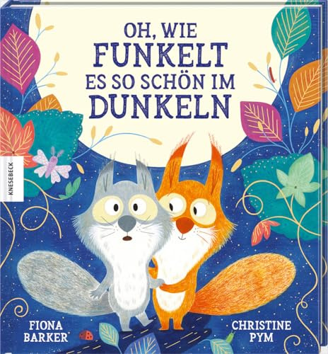 Oh, wie funkelt es so schön im Dunkeln: Ein zauberhaftes Bilderbuch über Mut, Angst vor der Dunkelheit & wahre Freundschaft – liebevoll erzählt zum Vorlesen, Einschlafen & Träumen