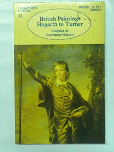British Paintings: Hogarth to Turner (Observer's Where is it Book)