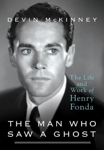 The Man Who Saw A Ghost: The Life and Work of Henry Fonda
