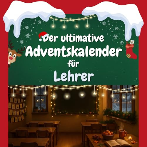 Der ultimative Adventskalender für Lehrer: 24 Tage Spaß. Das ideale Geschenk