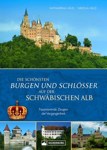 Regionalgeschichte – Die schönsten Burgen und Schlösser auf der Schwäbischen Alb: Faszinierende Zeugen der Vergangenheit.