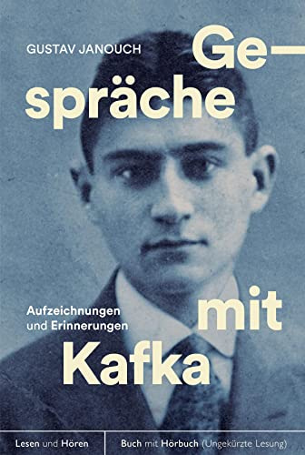 Gespräche mit Kafka: Buch mit Audio-Volltextlesung von Axel Grube: Aufzeichnungen und Erinnerungen