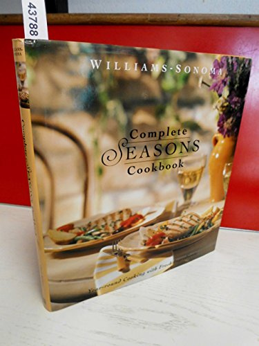 Complete Seasons Cookbook (Williams-Sonoma Seasonal Celebration)