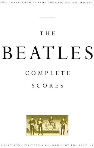 The Beatles - Complete Scores | Full Band Sheet Music for Guitar Bass Drums Piano Vocals | 210 Songs in Standard Notation and Tablature | Deluxe Hardcover Collector Songbook for Musicians Teachers