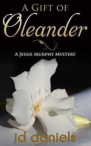 A Gift of Oleander: Volume 4 (A Jessie Murphy Mystery)
