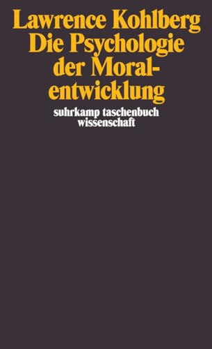 Die Psychologie der Moralentwicklung (suhrkamp taschenbuch wissenschaft)