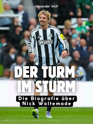 Der Turm im Sturm: Die Biografie über Nick Woltemade. Komplett in Farbe