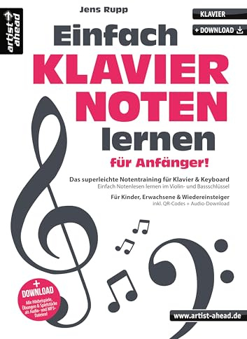 Einfach Klaviernoten lernen für Anfänger! Das superleichte Notentraining für Klavier & Keyboard – einfach Noten lesen lernen im Violin- und Bassschlüssel (inkl. QR-Codes + Audio-Download)
