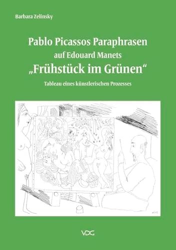 Pablo Picassos Paraphrasen auf Edouard Manets „Frühstück im Grünen“: Tableau eines künstlerischen Prozesses