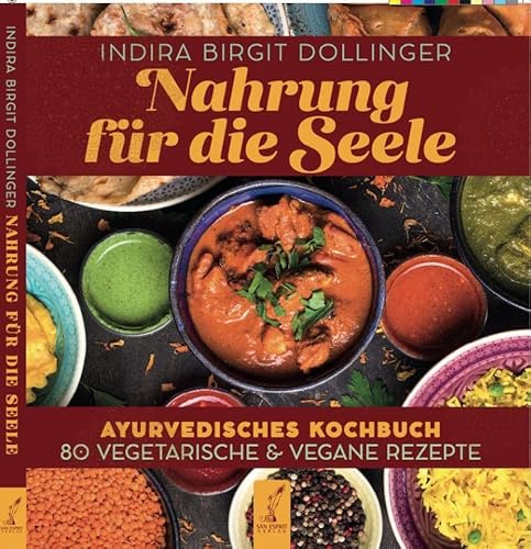 Nahrung für die Seele: Ayurvedisches Kochbuch