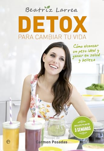 Detox para cambiar tu vida: Cómo alcanzar un peso ideal y ganar en salud y belleza (BOLSILLO)