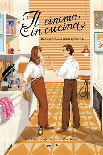 Il cinema in cucina. Ricette per chi ama gustare i grandi film