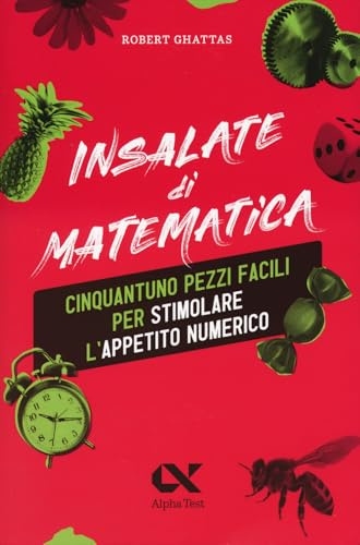 Insalate di matematica. 51 pezzi facili per stimolare l'appetito numerico