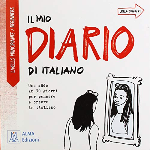 IL MIO DIARIO DI ITALIANO U LIVELLO PRINCIPIANTE / BEGINNERS (ALMA)