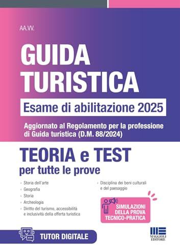 Guida Turistica - Esame di abilitazione 2025. Teoria e Test per tutte le prove