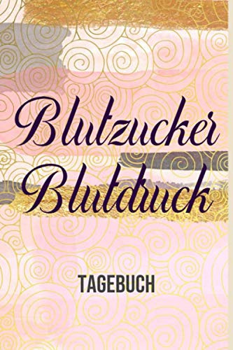 Blutzucker Blutdruck Tagebuch: 2 Jahre Täglich Blutzucker & Blutdruck Werte notieren, Vor-Nach (Frühstück, Mittagessen, Abendessen, Schlafenszeit)