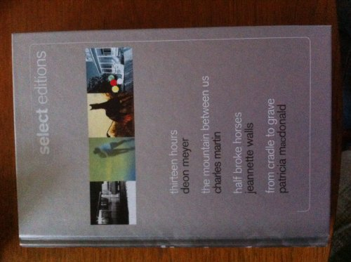SELECT EDITIONS: Thirteen Hours - Deon Meyer, The Mountain Between Us - Charles Martin, Half Broke Horses - Jeannette Walls and From Cradle To Grave - Patricia Macdonald