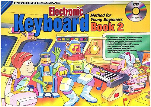 Electronic Keyboard Book 2 | Progressive Method for Young Beginners | Easy Keyboard Lessons with Online Audio Video Access and CD | Step-by-Step Music Reading with Songs and Full-Color Illustrations