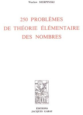 250 PROBLEMES DE THEORIE ELEMENTAIRE DES NOMBRES
