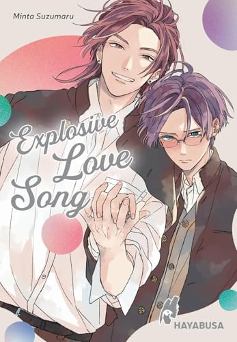 Explosive Love Song: Romantisch-humorvoller Highschool-BL von der Erfolgsautorin Minta Suzumaru