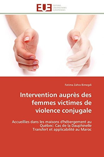 Intervention auprès des femmes victimes de violence conjugale: Accueillies dans les maisons d'hébergement au Québec: Cas de la Dauphinelle Transfert et applicabili