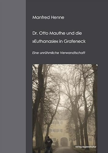 Dr. Otto Mauthe und die »Euthanasie« in Grafeneck: Eine unrühmliche Verwandtschaft