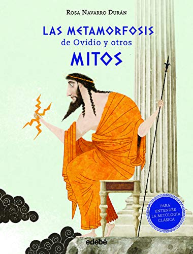 Las metamorfosis de Ovidio y otros mitos (para Entender La Mitología clásica) (CLÁSICOS CONTADOS A LOS NIÑOS)
