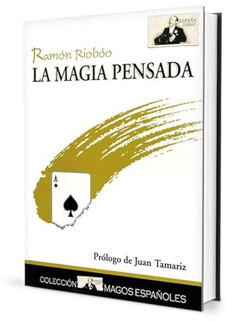 La magia pensada: Magia con el cerebro (sin olvidar las manos)