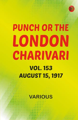 Punch, or the London Charivari, Volume 153, August 15, 1917