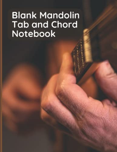 Blank Mandolin Tablature and Chord Diagram Notebook | 150 pages | Blank 4-String Tab and Chord Book with 8 Tabs and 6 Chord boxes per page | Large 8.5'' x 11'' format Music book.