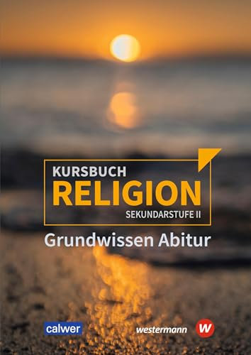Kursbuch Religion Sekundarstufe II - Ausgabe 2021: Grundwissen Abitur: Sekundarstufe 2 - Ausgabe 2021