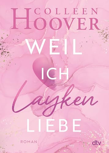 Weil ich Layken liebe: Roman | Die deutsche Ausgabe von ›Slammed‹: 1