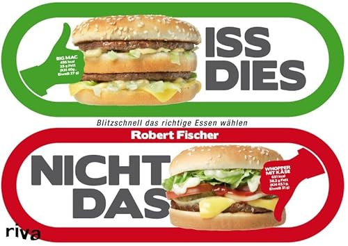Iss dies, nicht das!: Blitzschnell das richtige Essen wählen