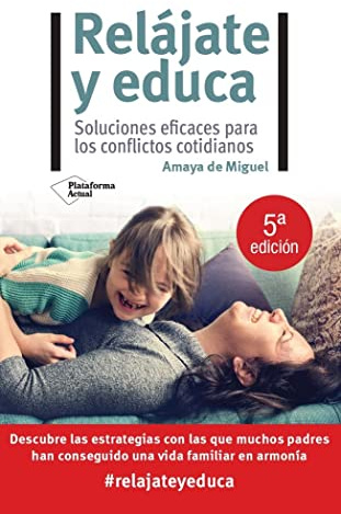Relájate y educa: Soluciones eficaces para los conflictos cotidianos (ACTUAL)
