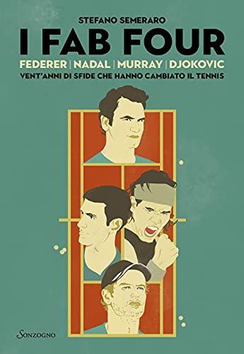 I Fab Four. Federer, Nadal, Murray, Djokovic: vent’anni di sfide che hanno cambiato il tennis (Varia)